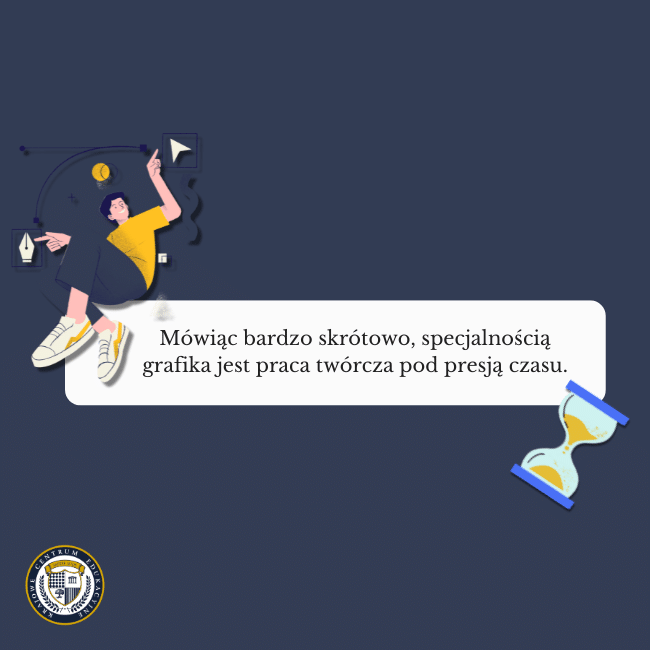Granatowe tło, grafika grafika i klepsydry oraz napis na środku: Mówiąc bardzo skrótowo, specjalnością grafika jest praca twórcza pod presją czasu. Ikonografika nawiązuje do tematu: grafik komputerowy.