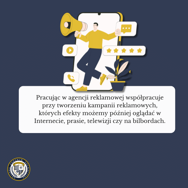 Granatowe tło, grafika grafika wychodzącego z telefonu i napis na środku: Pracując w agencji reklamowej współpracuje przy tworzeniu kampanii reklamowych, których efekty możemy później oglądać w Internecie, prasie, telewizji czy na bilbordach.