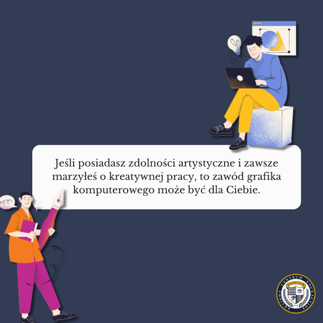 Granatowe tło, grafika dwóch kreskówkowych artystycznych osób, jedna z ogromnym piórem, druga z tabletem i napis na środku: Jeśli posiadasz zdolności artystyczne i zawsze marzyłeś o kreatywnej pracy, to zawód grafika komputerowego może być dla Ciebie. Nawiązuje do tematu: grafik komputerowy.