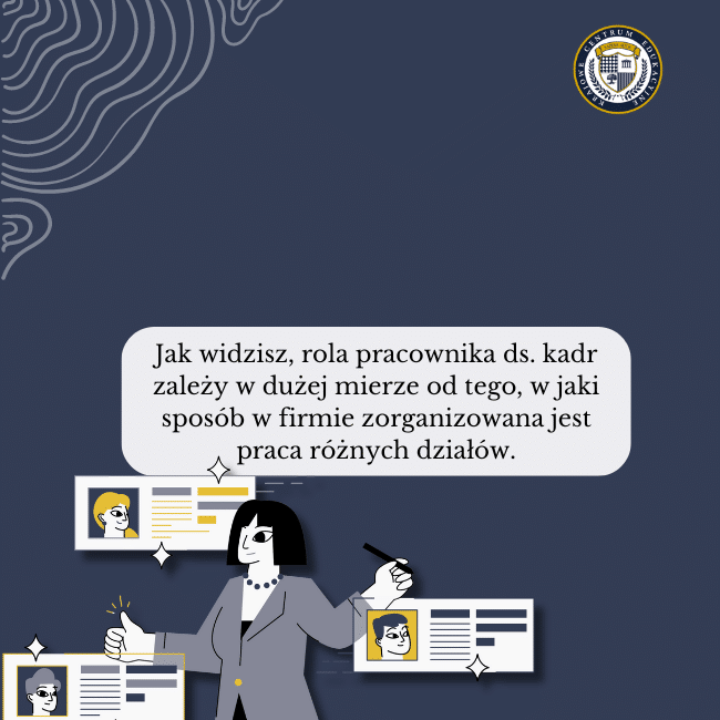 Granatowe tło, grafika kadrowej i napis na środku: Jak widzisz, rola pracownika ds. kadr zależy w dużej mierze od tego, w jaki sposób w firmie zorganizowana jest praca różnych działów.
