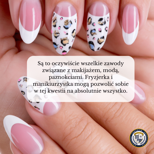 Zdjęcie kolorowych paznokci z łatkami i french oraz napis na środku: Są to oczywiście wszelkie zawody związane z makijażem, modą, paznokciami. Fryzjerka i manikiurzystka mogą pozwolić sobie w tej kwestii na absolutnie wszystko.