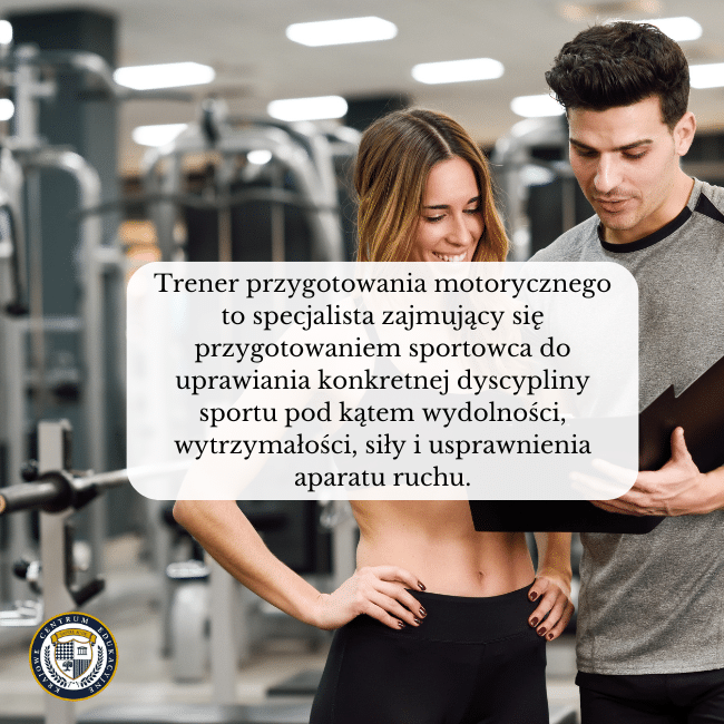 Zdjęcie trenera omawiającego plan treningowy ze swoją podopieczną, stoją na siłowni. Napis na środku: Trener przygotowania motorycznego to specjalista zajmujący się przygotowaniem sportowca do uprawiania konkretnej dyscypliny sportu pod kątem wydolności, wytrzymałości, siły i usprawnienia aparatu ruchu.