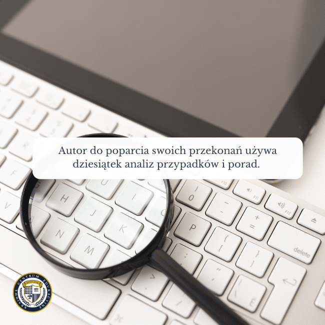 Zdjęcie klawiatury na której leży lupa i tableta oraz napis na środku: Autor do poparcia swoich przekonań używa dziesiątek analiz przypadków i porad.