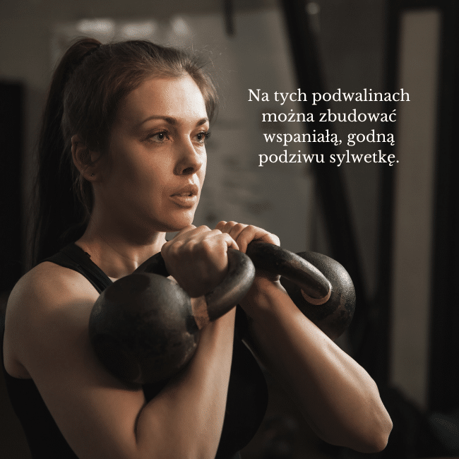 Dziewczyna trenująca z dwoma kettlebel. Napis: Na tych podwalinach można zbudować wspaniałą, godną podziwu sylwetkę.