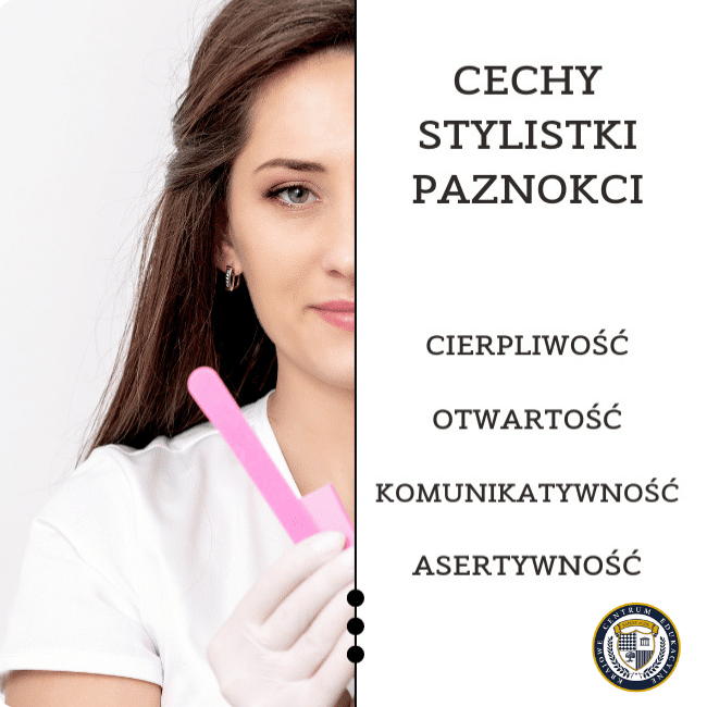 Młoda kobieta w białej koszulce i rękawiczkach, trzymająca różowy pilnik do paznokci, ukazana z półprofilu. Po prawej stronie znajduje się lista najważniejszych cech stylistki paznokci: cierpliwość, otwartość, komunikatywność i asertywność