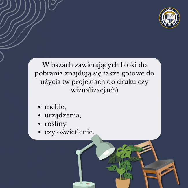 Granatowe tło, grafika lampy, rośliny i krzesła oraz napis: W bazach zawierających bloki do pobrania znajdują się także gotowe do użycia (w projektach do druku czy wizualizacjach):meble, urządzenia, rośliny czy oświetlenie.