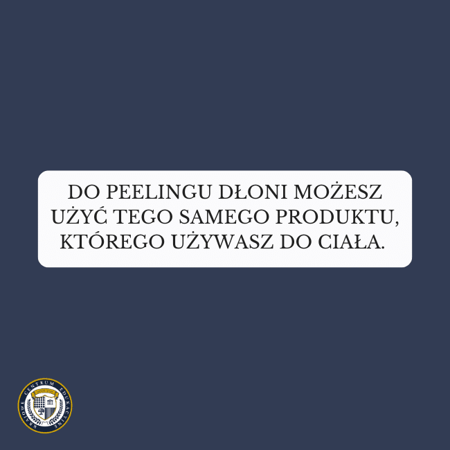 Granatowe tło i napis na środku: Do peelingu dłoni możesz użyć tego samego produktu, którego używasz do ciała.