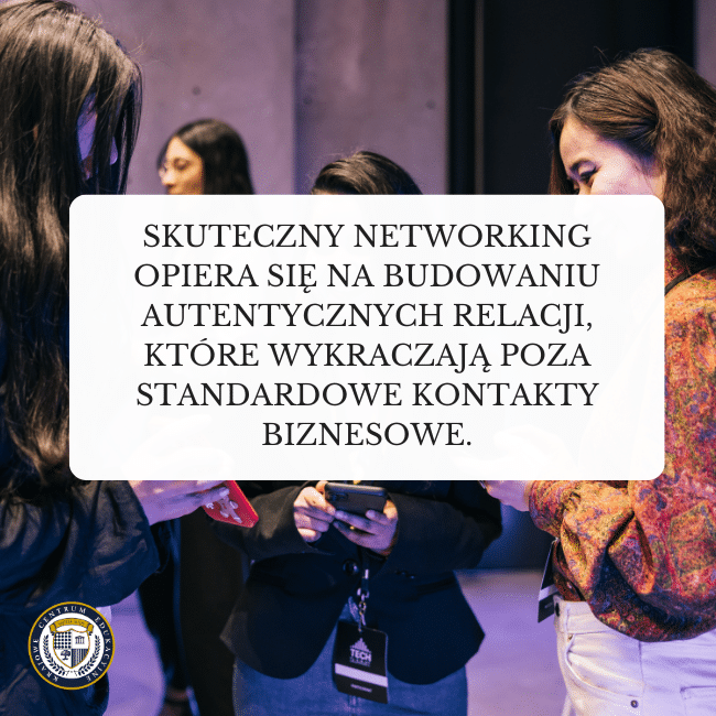 Grupa kobiet rozmawiających ze sobą. Napis na środku: Skuteczny networking opiera się na budowaniu autentycznych relacji, które wykraczają poza standardowe kontakty biznesowe.
