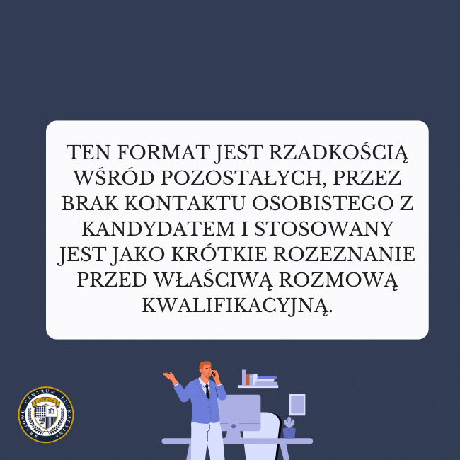 Granatowe tło i grafika osoby rozmawiającej przez telefon. Napis na środku: Ten format jest rzadkością wśród pozostałych, przez brak kontaktu osobistego z kandydatem i stosowany jest jako krótkie rozeznanie przed właściwą rozmową kwalifikacyjną.