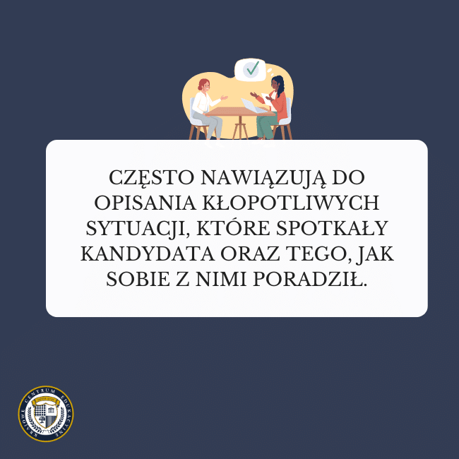 Granatowe tło i grafika osób rozmawiających przy stole. Napis na środku: Często nawiązują one do opisania kłopotliwych sytuacji, które spotkały kandydata oraz tego, jak sobie z nimi poradził.
