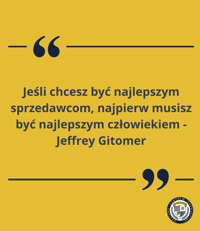 Cytat Jeffreya Gitomera na żółtym tle, ujęty w cudzysłów. Tekst podkreśla, że aby być najlepszym sprzedawcą, najpierw trzeba być najlepszym człowiekiem.