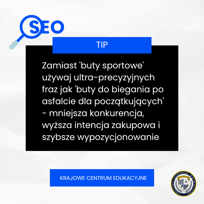 EO tip: Zamiast ogólnych fraz jak 'buty sportowe' używaj ultra-precyzyjnych long-tail keywords dla lepszego wypozycjonowania w wyszukiwarkach