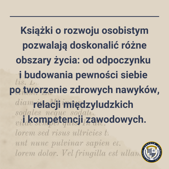 Grafika informacyjna na beżowym tle z tekstem o korzyściach z czytania książek o rozwoju osobistym, które pozwalają doskonalić różne obszary życia od odpoczynku po kompetencje zawodowe, z delikatnym wzorem tekstu lorem ipsum w tle.