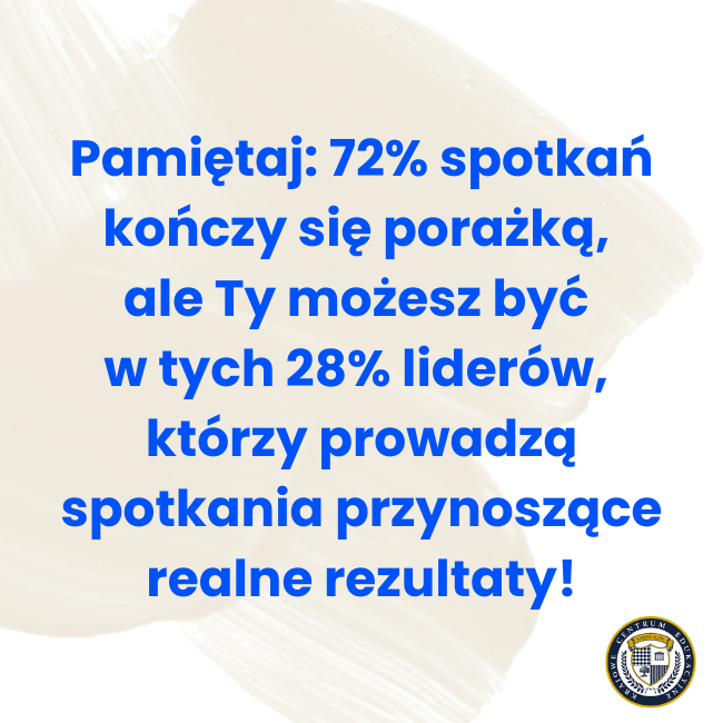 Infografika z motywacyjnym napisem o skuteczności spotkań biznesowych - 72% kończy się porażką, ale można być w 28% liderów prowadzących efektywne spotkania