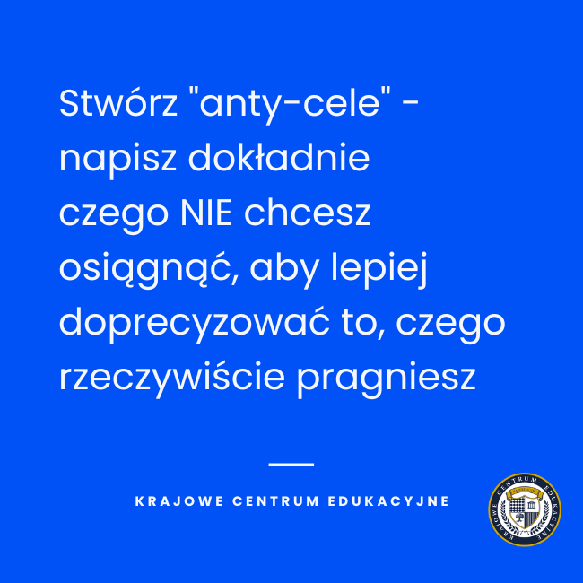 Tip metody SMART o tworzeniu anty-celów - definiowanie tego czego nie chcesz osiągnąć dla lepszego sprecyzowania prawdziwych dążeń