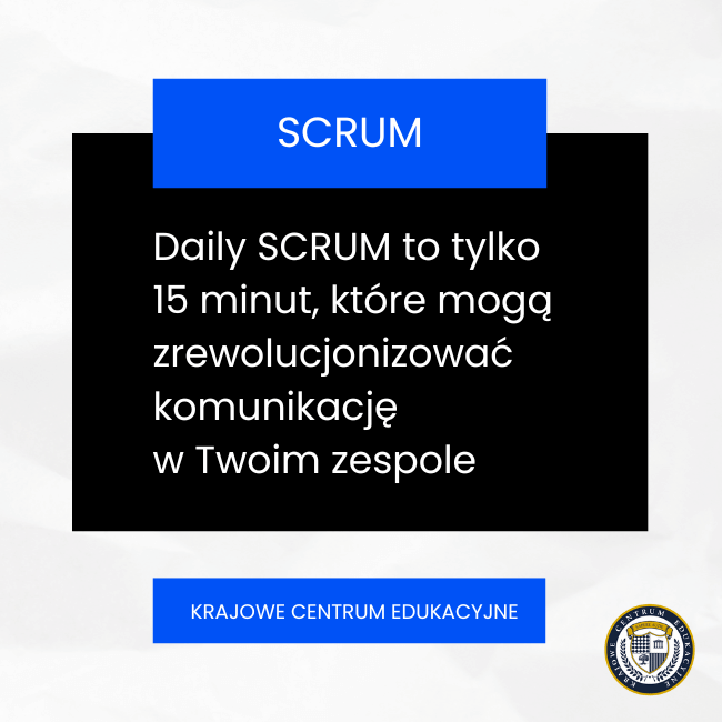 Infografika SCRUM - Daily SCRUM to 15-minutowe spotkania zmieniające komunikację w zespole