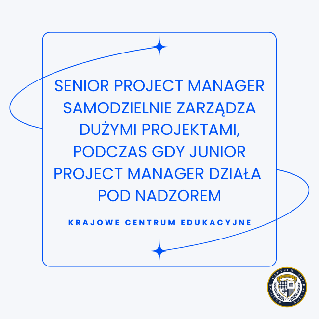 Infografika porównująca różnice między senior project manager a junior project manager w zakresie samodzielności i nadzoru.