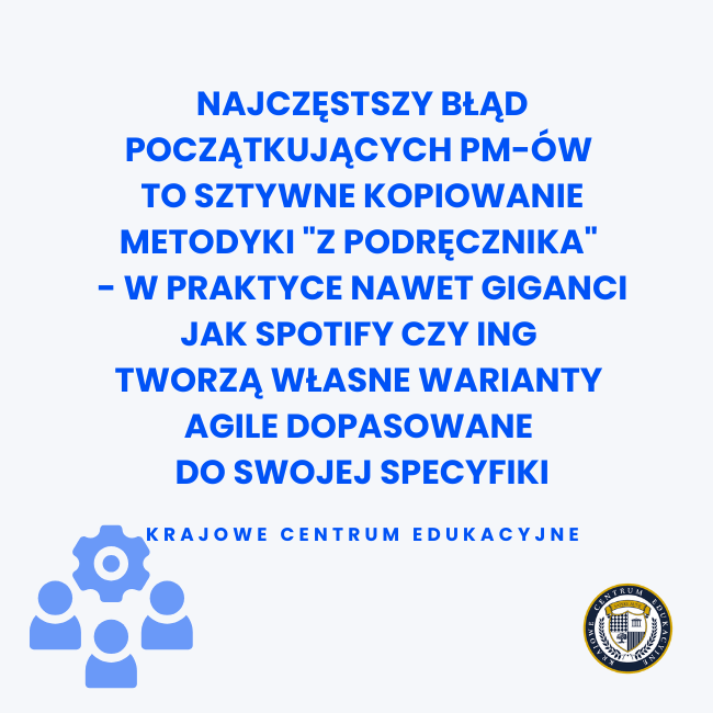 Infografika o błędach początkujących Project Managerów - ikony zespołu z zębatką symbolizującą dostosowanie metodyk Agile do specyfiki firmy, przykłady Spotify i ING, logo Krajowego Centrum Edukacyjnego