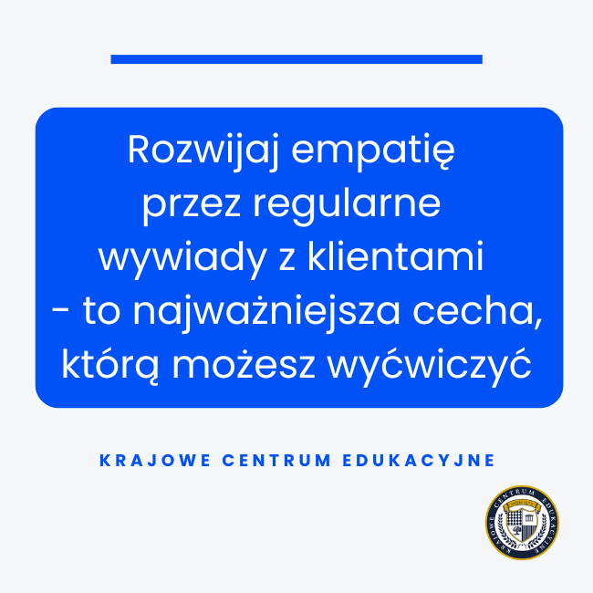 Porada o rozwijaniu empatii przez wywiady z klientami jako kluczowej cechy w design thinking.
