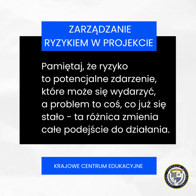 Cytat: ""Pamiętaj, że ryzyko to potencjalne zdarzenie, które może się wydarzyć, a problem to coś, co już się stało - ta różnica zmienia całe podejście do działania."