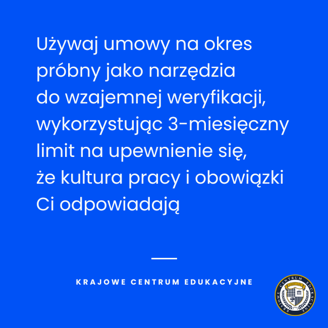 Niebieska grafika z białym tekstem: "Używaj umowy na okres próbny jako narzędzia do wzajemnej weryfikacji, wykorzystując 3-miesięczny limit na upewnienie się, że kultura pracy i obowiązki Ci odpowiadają".