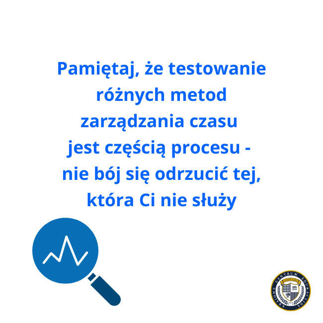 Tip o ciągłym doskonaleniu zarządzania czasem: "Pamiętaj, że testowanie różnych metod zarządzania czasu jest częścią procesu - nie bój się odrzucić tej, która Ci nie służy"
