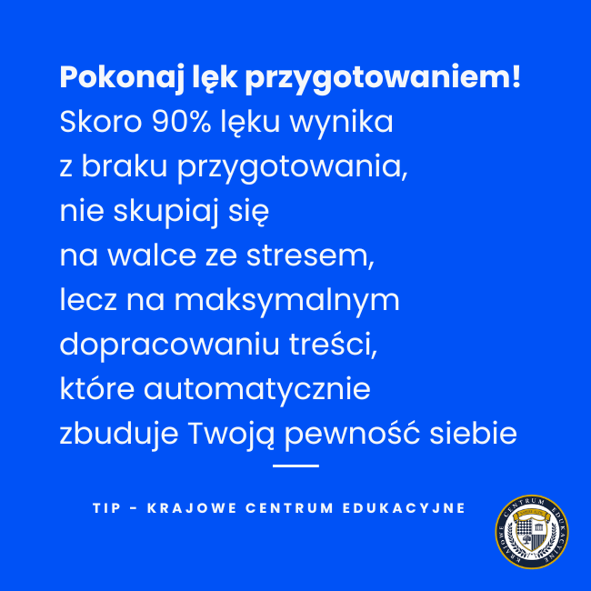Grafika informacyjna na niebieskim tle z tekstem: Lęk wynika z braku przygotowania, dlatego maksymalne dopracowanie treści automatycznie zbuduje Twoją pewność siebie.