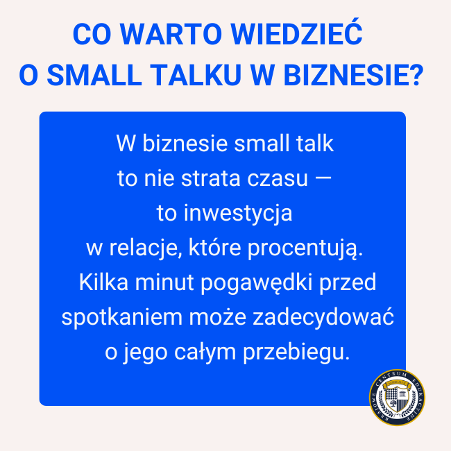 Infografika z napisem "Co warto wiedzieć o small talku w biznesie?" i tekstem: W biznesie small talk to nie strata czasu — to inwestycja w relacje, które procentują. Kilka minut pogawędki przed spotkaniem może zadecydować o jego całym przebiegu.