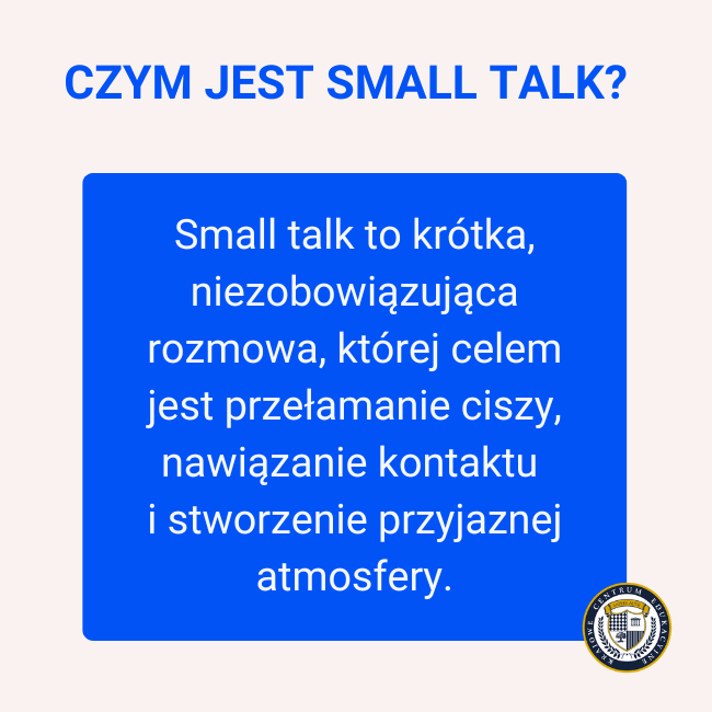 nfografika z napisem "Czym jest small talk?" i definicją: Small talk to krótka, niezobowiązująca rozmowa, której celem jest przełamanie ciszy, nawiązanie kontaktu i stworzenie przyjaznej atmosfery.