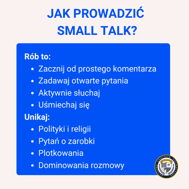 Infografika "Jak prowadzić small talk?" z podziałem na dwie sekcje: Rób to — zacznij od prostego komentarza, zadawaj otwarte pytania, aktywnie słuchaj, uśmiechaj się. Unikaj — polityki i religii, pytań o zarobki, plotkowania, dominowania rozmowy.