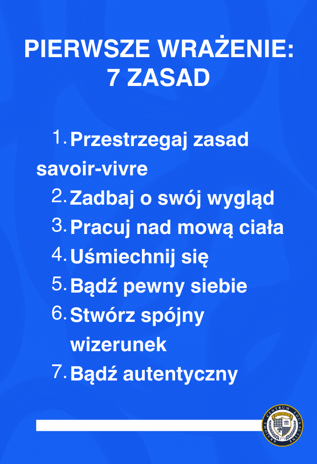 Infografika przedstawiająca 7 zasad robienia dobrego pierwszego wrażenia: przestrzegaj savoir-vivre, zadbaj o wygląd, pracuj nad mową ciała, uśmiechnij się, bądź pewny siebie, stwórz spójny wizerunek i bądź autentyczny