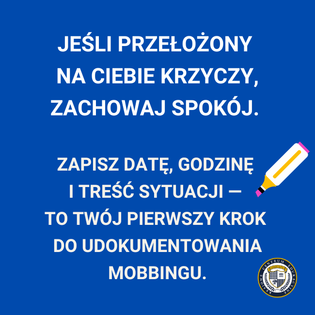 Tip: Jeśli przełożony na Ciebie krzyczy, zachowaj spokój. zapisz datę, godzinę i treść sytuacji — to Twój pierwszy krok do udokumentowania mobbingu.