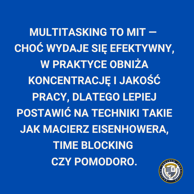 Tip: Multitasking to mit — choć wydaje się efektywny, w praktyce obniża koncentrację i jakość pracy, dlatego lepiej postawić na techniki takie jak macierz Eisenhowera, time blocking czy Pomodoro.