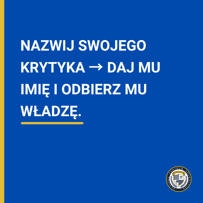 Grafika z tekstem: „Nazwij swojego krytyka → Daj mu imię i odbierz mu władzę."