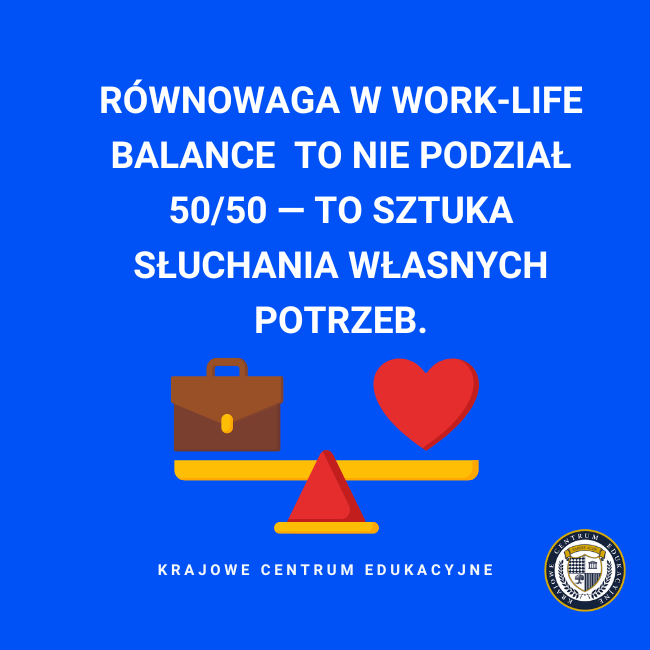 Grafika z cytatem: "Równowaga w work-life balance to nie podział 50/50 — to sztuka słuchania własnych potrzeb" z ilustracją wagi z teczką i sercem.