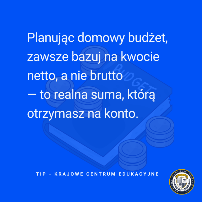Tekst na infografice: "Planując domowy budżet, zawsze bazuj na kwocie netto, a nie brutto — to realna suma, którą otrzymasz na konto."