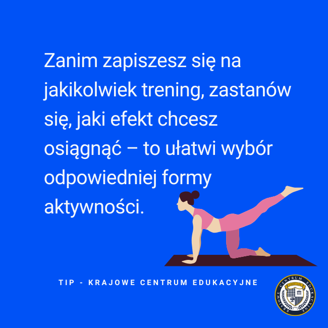 Tekst na grafice: "Zanim zapiszesz się na jakikolwiek trening, zastanów się, jaki efekt chcesz osiągnąć – to ułatwi wybór odpowiedniej formy aktywności."